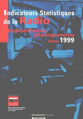 Couverture du livre « Indicateurs statistiques de la radio ; radiodiffusion, phonogrammes (édition 1999) » de  aux éditions Documentation Francaise