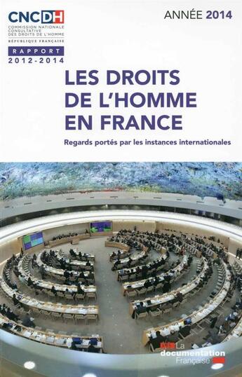 Couverture du livre « Les droits de l'homme en France ; rapport 2012-2013 ; regards portés par les instances internationales » de Commission Nationale Consultative Des Droits De L'Homme aux éditions Documentation Francaise