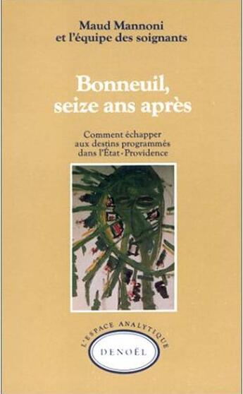 Couverture du livre « Bonneuil, seize ans après ; comment échapper aux destins programmés dans l'état-providence » de Maud Mannoni aux éditions Denoel