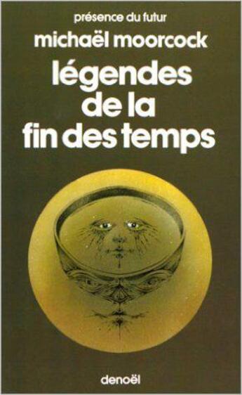 Couverture du livre « Légendes de la fin des temps » de Michael Moorcock aux éditions Denoel