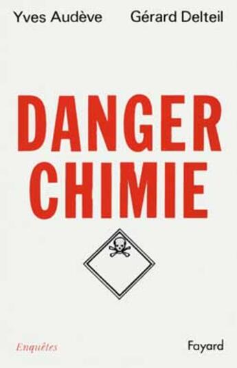 Couverture du livre « Danger chimie » de Gérard Delteil et Yves Audeve aux éditions Fayard