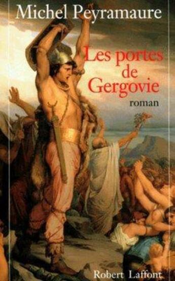 Couverture du livre « Les portes de Gergovie » de Michel Peyramaure aux éditions Robert Laffont