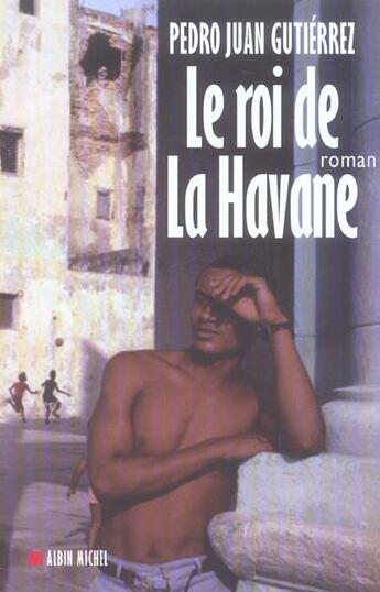 Couverture du livre « Le Roi De La Havane » de Gutierrez-P.J aux éditions Albin Michel