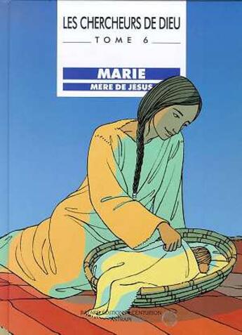 Couverture du livre « Les chercheurs de dieu t.6 ; marie mere de jesus » de Benoit Marchon aux éditions Bayard Jeunesse