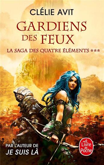 Couverture du livre « La saga des quatre éléments Tome 3 : gardien des feux » de Clelie Avit aux éditions Le Livre De Poche