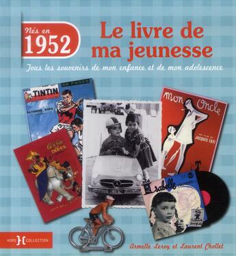 Couverture du livre « Nés en 1952 ; le livre de ma jeunesse » de Leroy Armelle et Laurent Chollet aux éditions Hors Collection