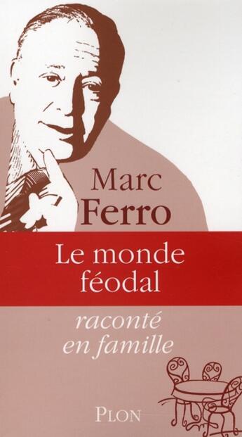 Couverture du livre « Le monde féodal raconté en famille » de  aux éditions Plon