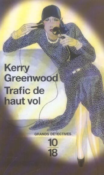 Couverture du livre « Trafic De Haut Vol » de Kerry Greenwood aux éditions 10/18