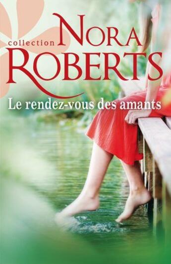 Couverture du livre « Le rendez-vous des amants » de Nora Roberts aux éditions Harlequin