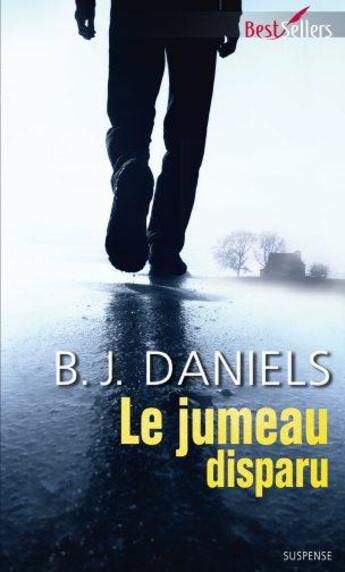 Couverture du livre « Le jumeau disparu » de B. J. Daniels aux éditions Harlequin