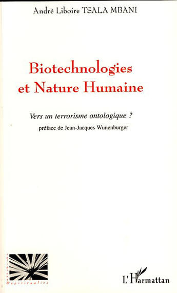 Couverture du livre « Biotechnologies et nature humaine ; vers un terrorisme ontologique ? » de Andre Liboire Tsala Mbani aux éditions L'harmattan
