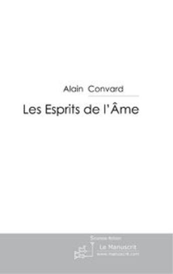 Couverture du livre « Les esprits de l'âme » de Convard-A aux éditions Le Manuscrit