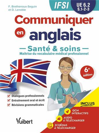 Couverture du livre « UE 6.2 communiquer en anglais en IFSI : santé et soins ; semestres 1, 2 et 3 (1re et 2e années) » de Francy Brethenoux-Seguin et Denis Lenoble aux éditions Vuibert