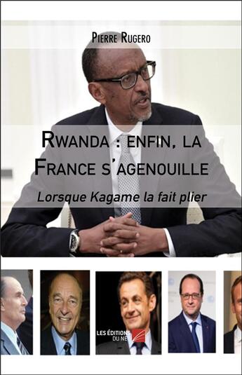 Couverture du livre « Rwanda : enfin, la France s'agenouille » de Pierre Rugero aux éditions Editions Du Net