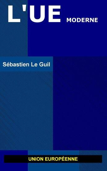 Couverture du livre « L'UE moderne » de Sebastien Le Guil aux éditions Books On Demand