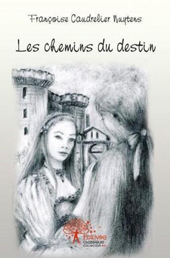 Couverture du livre « Les chemins du destin » de Francoise Caudrelier aux éditions Edilivre