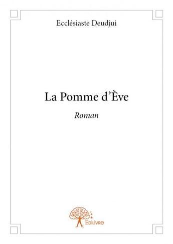 Couverture du livre « La pomme d'Eve » de Ecclesiaste Deudjui aux éditions Edilivre