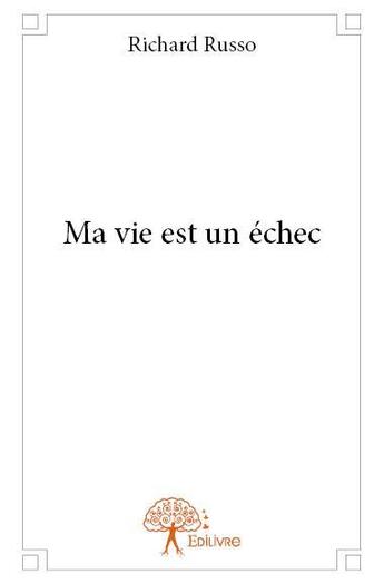 Couverture du livre « Ma vie est un échec » de Richard Russo aux éditions Edilivre