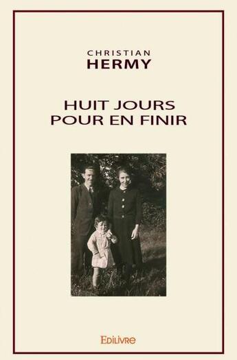 Couverture du livre « Huit jours pour en finir » de Christian Hermy aux éditions Edilivre