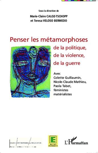 Couverture du livre « Penser les métamorphoses de la politique, de la violence, de la guerre » de Marie-Claire Caloz-Tschopp et Teresa Veloso Bermedo aux éditions L'harmattan