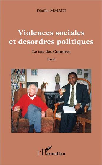 Couverture du livre « Violences sociales et désordres politiques ; le cas des Comores » de Djaffar Mmadi aux éditions L'harmattan