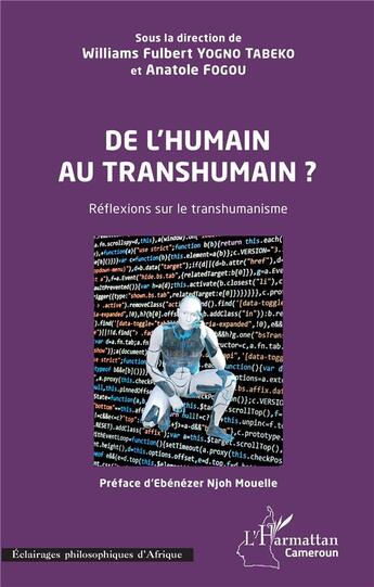 Couverture du livre « De l'humain au transhumain ? réflexions sur le transhumanisme » de Anatole Fogou et Williams Fulbert Yongo Tabeko aux éditions L'harmattan