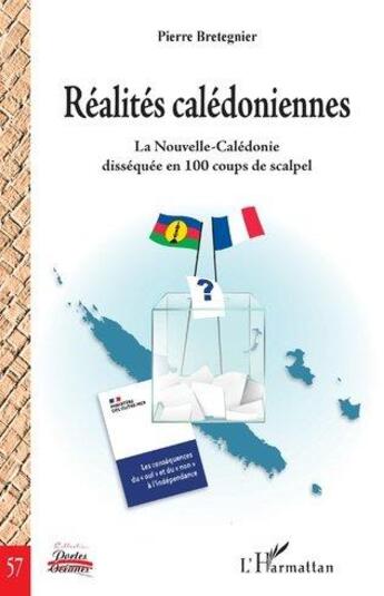 Couverture du livre « Réalités caledoniennes : la Nouvelle-Caledonie disséquée en 100 coups de scalpel » de Pierre Bretegnier aux éditions L'harmattan