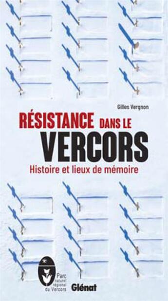 Couverture du livre « Résistance dans le Vercors : Histoire et liueux de mémoire (2e édition) » de Gilles Vergnon aux éditions Glenat