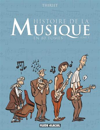 Couverture du livre « Histoire de la musique en 80 Tomes » de Jean-Michel Thiriet aux éditions Fluide Glacial