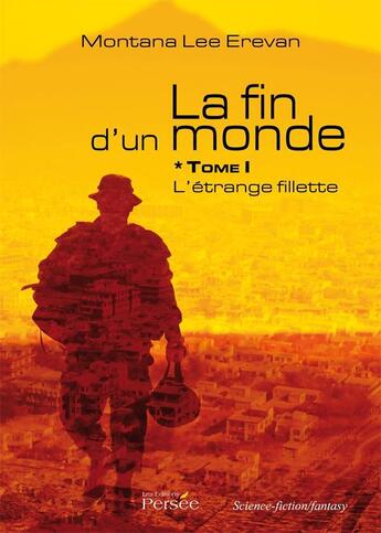 Couverture du livre « La fin d'un monde t.1 ; l'étrange fillette » de Montana Lee Erevan aux éditions Persee