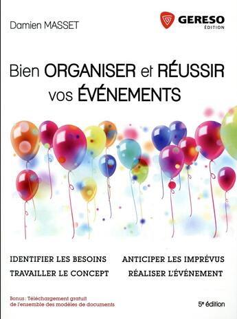 Couverture du livre « Bien organiser et réussir vos événements ; identifier les besoins, travailler le concept, anticiper les imprévus, réaliser l'évènement (5e édition) » de Damien Masset aux éditions Gereso