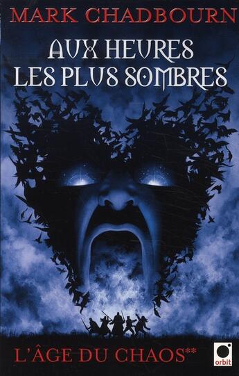 Couverture du livre « L'âge du chaos Tome 2 ; aux heures les plus sombres » de Mark Chadbourn aux éditions Orbit