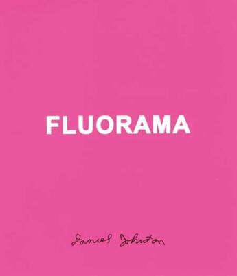 Couverture du livre « Fluorama » de Daniel Johnston aux éditions Orbis Pictus Club