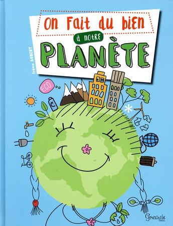 Couverture du livre « On fait du bien à notre planète » de Irena Aubert aux éditions Grenouille