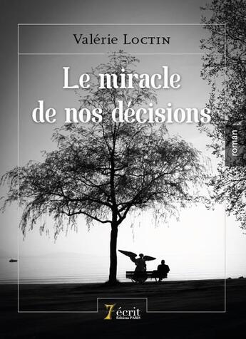 Couverture du livre « Le miracle de nos decisions » de Valerie Loctin aux éditions 7 Ecrit