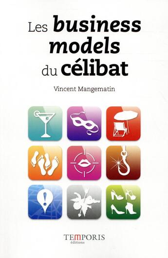 Couverture du livre « Les business models du célibat » de Vincent Mangematin aux éditions Temporis