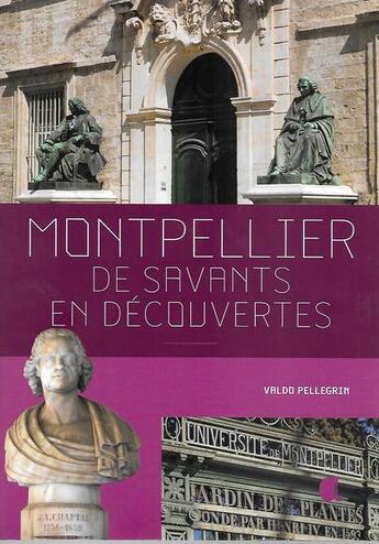 Couverture du livre « Montpellier, de savants en découvertes » de Pellegrin/Guichaoua aux éditions Alcide