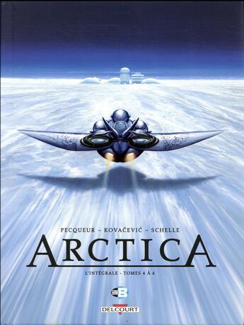 Couverture du livre « Arctica : Intégrale vol.2 : t.4 à t.6 » de Bojan Kovacevic et Daniel Pecqueur et Pierre Schelle aux éditions Delcourt