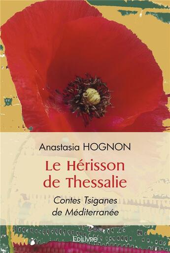 Couverture du livre « Le herisson de thessalie - contes tsiganes de mediterranee » de Hognon Anastasia aux éditions Edilivre