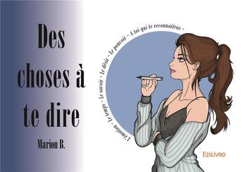 Couverture du livre « Des choses a te dire » de B. Marion aux éditions Edilivre