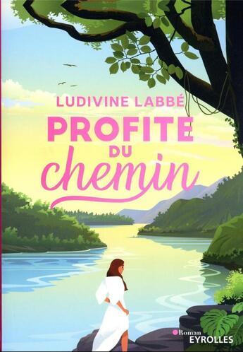 Couverture du livre « Profite du chemin » de Ludivine Labbe aux éditions Eyrolles