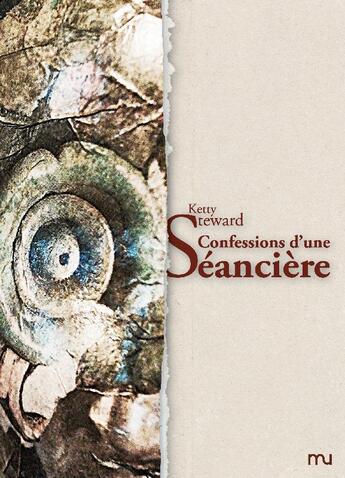 Couverture du livre « Confessions d'une séancière » de Ketty Steward aux éditions Mu Editions