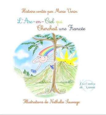 Couverture du livre « L'arc-en-ciel qui cherchait une fiancee » de Marie Varin aux éditions Les Contes De Nanou