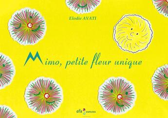 Couverture du livre « Mimo, petite fleur unique : nouvelle version enrichie » de Elodie Avati aux éditions Efa Editions