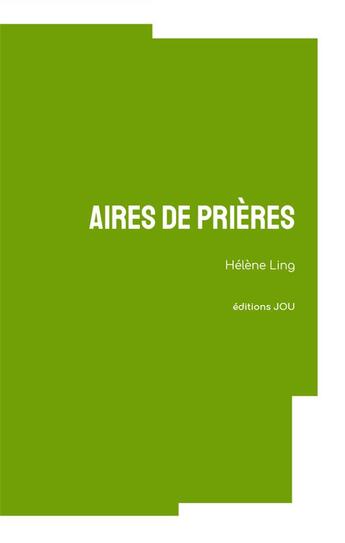 Couverture du livre « Aires de prières » de Helene Ling aux éditions Editions Jou