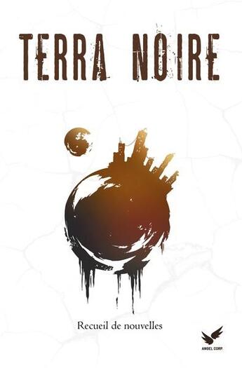 Couverture du livre « Terra noire : recueil de nouvelles » de Vincent Arbo et Marc Beynac et Stephane Lavenere et Marek Madenn et Marine Martins et Gillian Brousse aux éditions Angel Corp