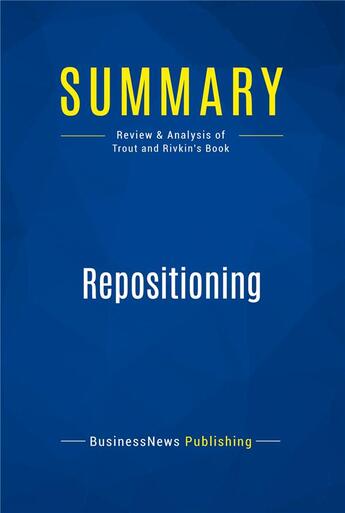 Couverture du livre « Summary : repositioning (review and analysis of Trout and Rivkin's book) » de  aux éditions Business Book Summaries