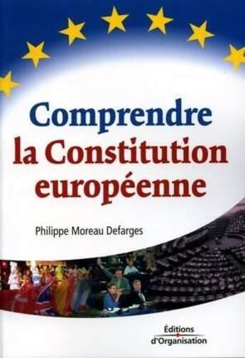 Couverture du livre « Comprendre la Constitution européenne » de Philippe Moreau Defarges aux éditions Organisation