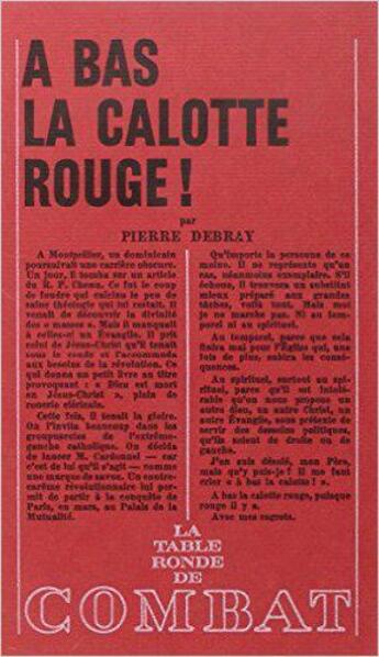 Couverture du livre « À bas la calotte rouge ! » de Pierre Debray aux éditions Table Ronde