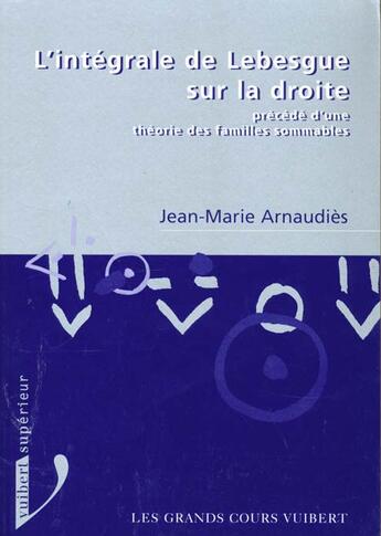 Couverture du livre « L'Integrale De Lebesgue Sur La Droite » de Jean-Marie Arnaudiès aux éditions Vuibert